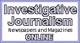 Investigative Journalism -- Newspapers and Magazines Online