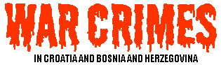 War Crimes in Croatia and Bosnia and Herzegovina